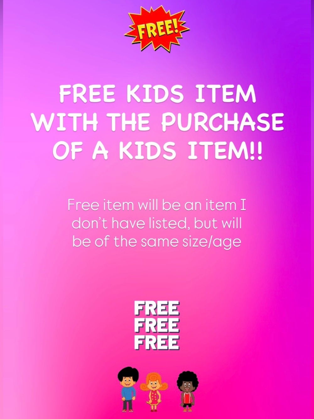 Free Kids Item With The Purchase of a Kids Item!!